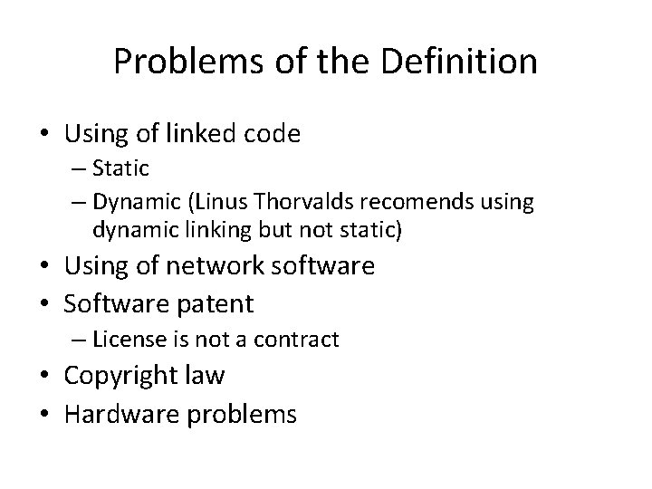 Problems of the Definition • Using of linked code – Static – Dynamic (Linus