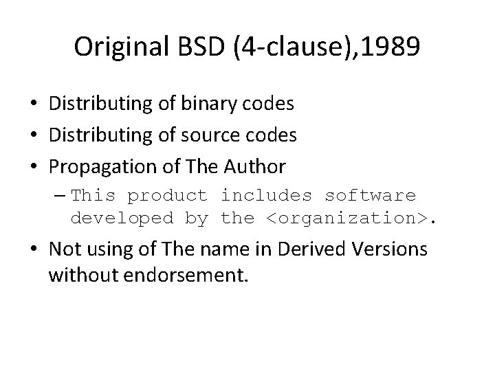 Original BSD (4 -clause), 1989 • Distributing of binary codes • Distributing of source