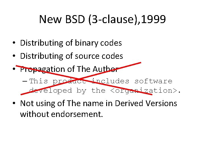 New BSD (3 -clause), 1999 • Distributing of binary codes • Distributing of source