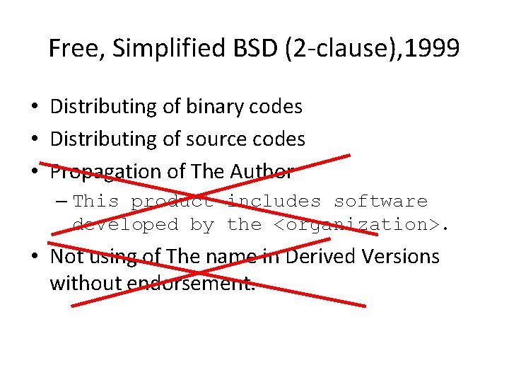 Free, Simplified BSD (2 -clause), 1999 • Distributing of binary codes • Distributing of