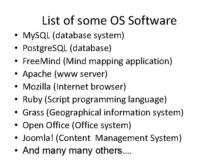 List of some OS Software • • • My. SQL (database system) Postgre. SQL