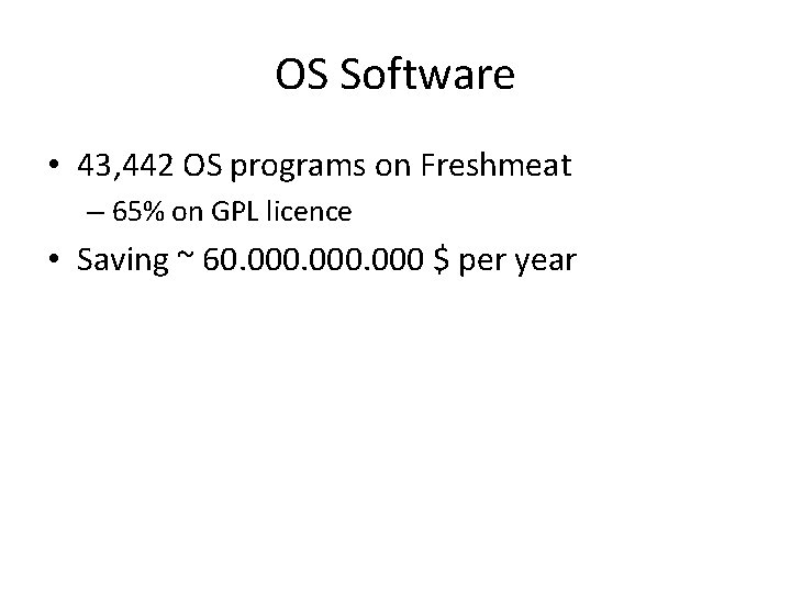 OS Software • 43, 442 OS programs on Freshmeat – 65% on GPL licence