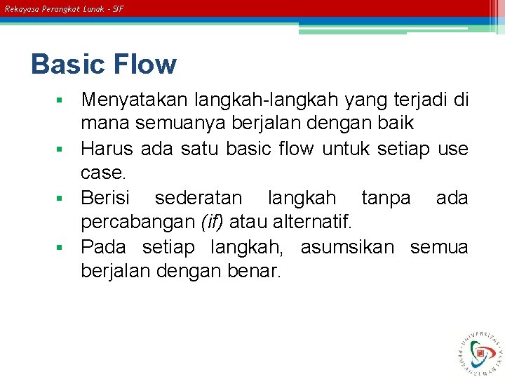 Rekayasa Perangkat Lunak – SIF Basic Flow Menyatakan langkah-langkah yang terjadi di mana semuanya