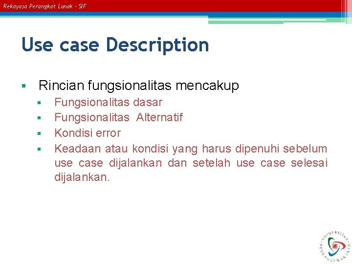 Rekayasa Perangkat Lunak – SIF Use case Description § Rincian fungsionalitas mencakup § §