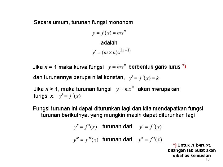 Secara umum, turunan fungsi mononom adalah Jika n = 1 maka kurva fungsi berbentuk