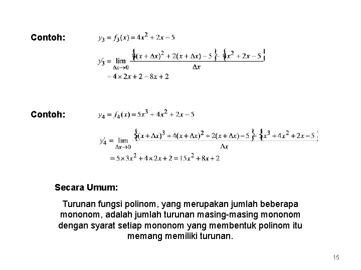 Contoh: Secara Umum: Turunan fungsi polinom, yang merupakan jumlah beberapa mononom, adalah jumlah turunan