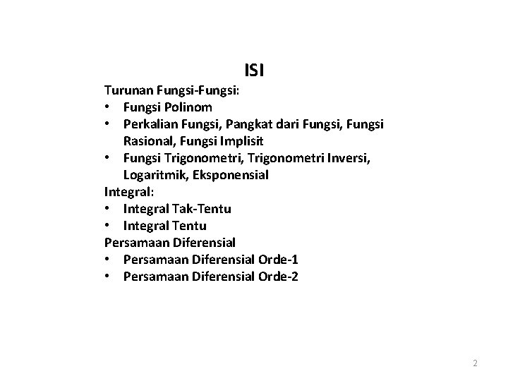 ISI Turunan Fungsi-Fungsi: • Fungsi Polinom • Perkalian Fungsi, Pangkat dari Fungsi, Fungsi Rasional,