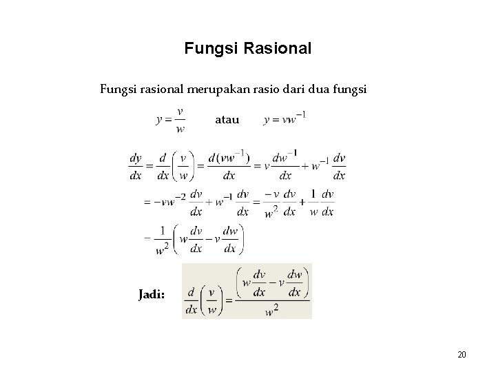 Fungsi Rasional Fungsi rasional merupakan rasio dari dua fungsi atau Jadi: 20 