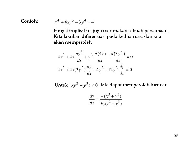 Contoh: Fungsi implisit ini juga merupakan sebuah persamaan. Kita lakukan diferensiasi pada kedua ruas,