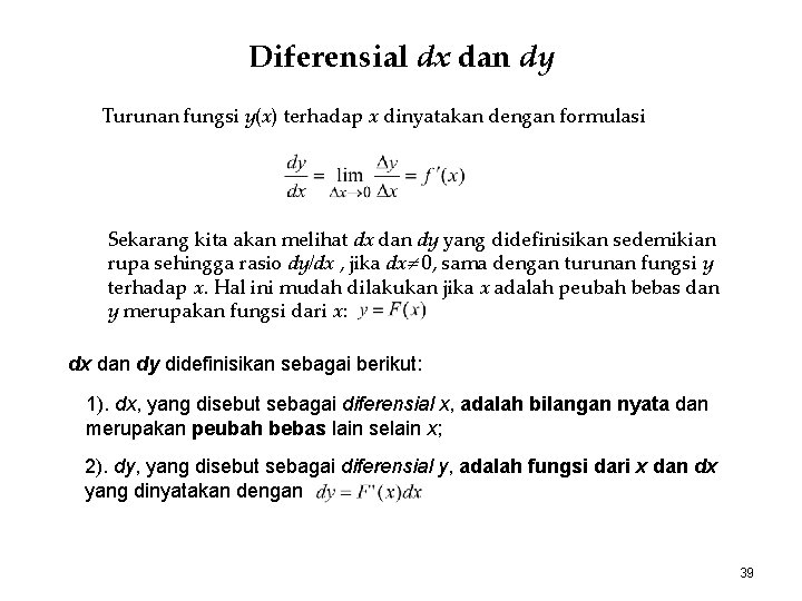 Diferensial dx dan dy Turunan fungsi y(x) terhadap x dinyatakan dengan formulasi Sekarang kita