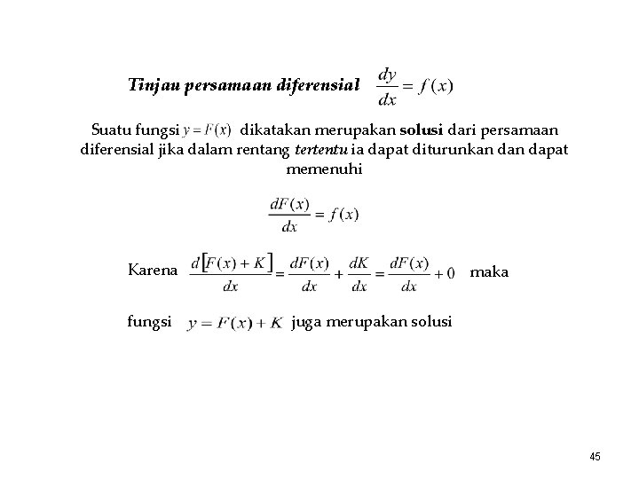 Tinjau persamaan diferensial Suatu fungsi dikatakan merupakan solusi dari persamaan diferensial jika dalam rentang