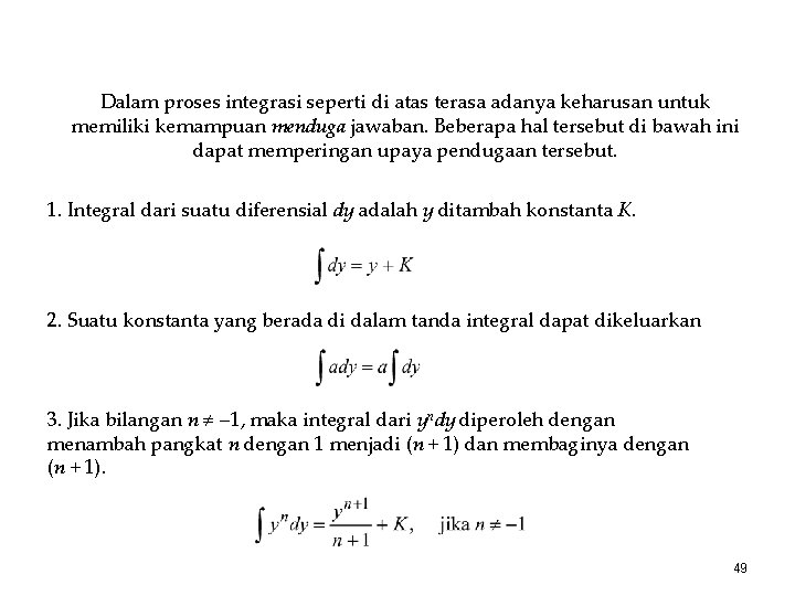 Dalam proses integrasi seperti di atas terasa adanya keharusan untuk memiliki kemampuan menduga jawaban.