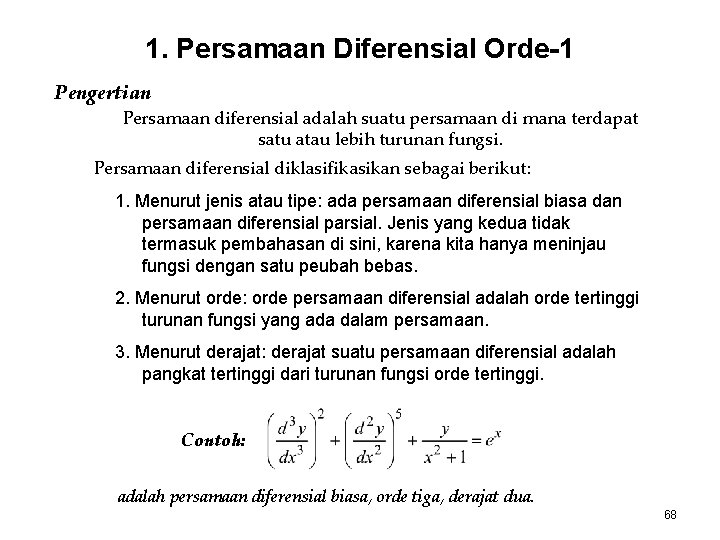 1. Persamaan Diferensial Orde-1 Pengertian Persamaan diferensial adalah suatu persamaan di mana terdapat satu