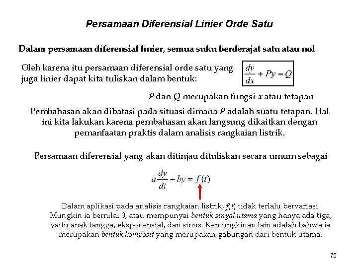 Persamaan Diferensial Linier Orde Satu Dalam persamaan diferensial linier, semua suku berderajat satu atau