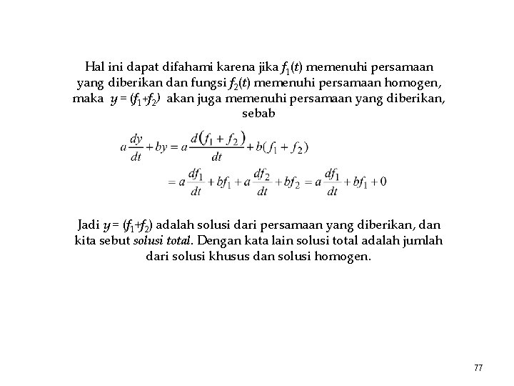 Hal ini dapat difahami karena jika f 1(t) memenuhi persamaan yang diberikan dan fungsi