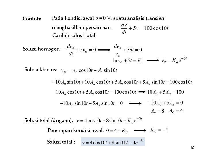 Contoh: Pada kondisi awal v = 0 V, suatu analisis transien menghasilkan persamaan Carilah