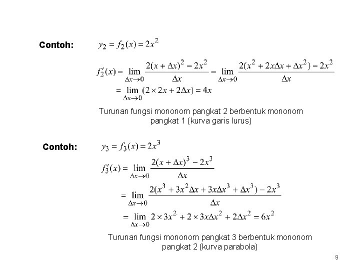 Contoh: Turunan fungsi mononom pangkat 2 berbentuk mononom pangkat 1 (kurva garis lurus) Contoh: