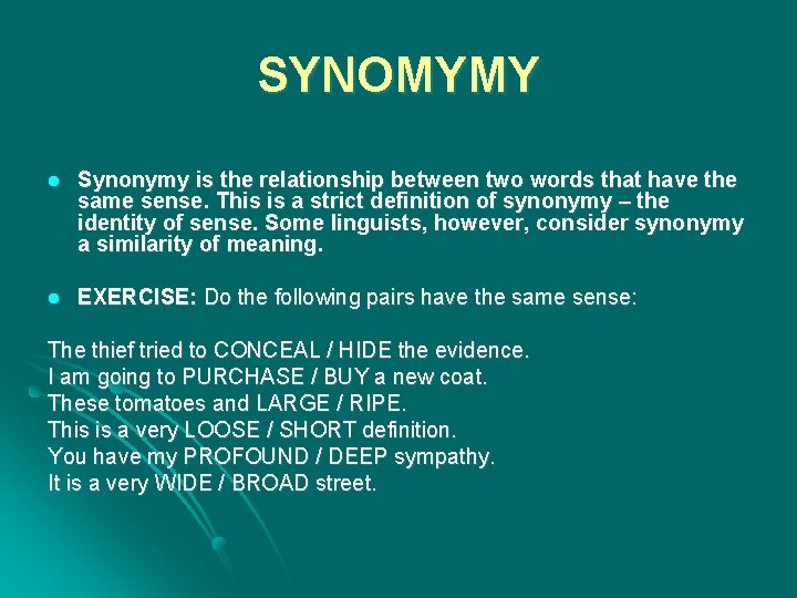 SYNOMYMY l Synonymy is the relationship between two words that have the same sense.