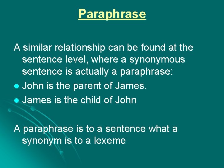 Paraphrase A similar relationship can be found at the sentence level, where a synonymous