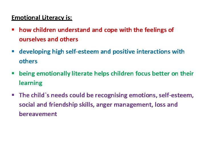 Emotional Literacy is: how children understand cope with the feelings of ourselves and others