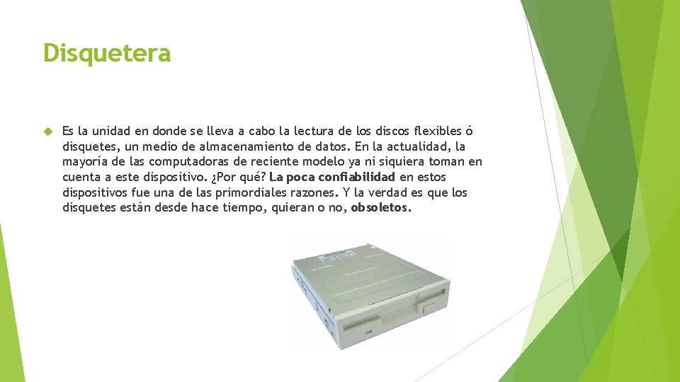 Disquetera Es la unidad en donde se lleva a cabo la lectura de los