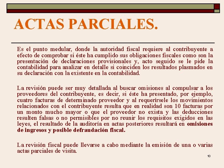 ACTAS PARCIALES. Es el punto medular, donde la autoridad fiscal requiere al contribuyente a