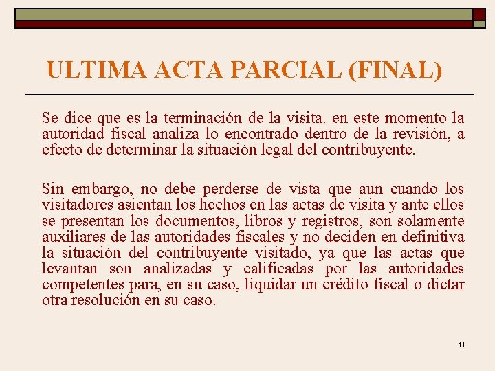 ULTIMA ACTA PARCIAL (FINAL) Se dice que es la terminación de la visita. en