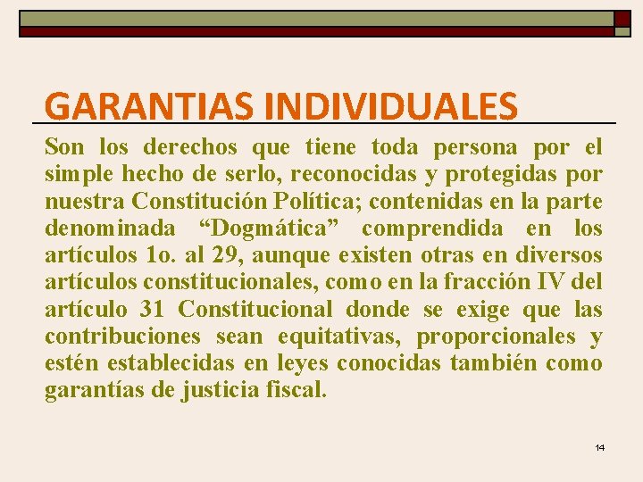 GARANTIAS INDIVIDUALES Son los derechos que tiene toda persona por el simple hecho de