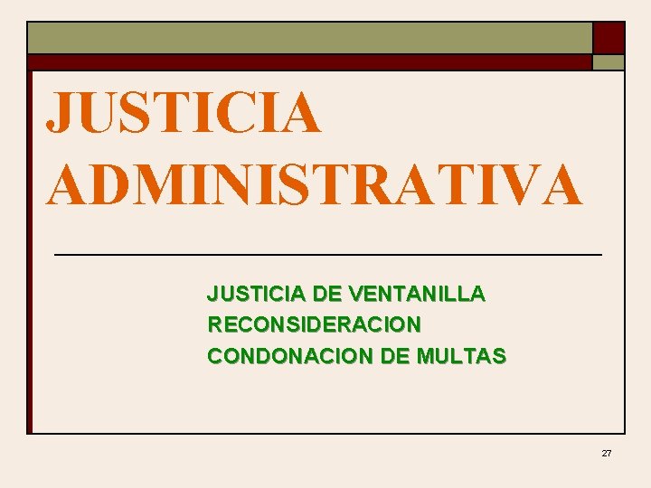 JUSTICIA ADMINISTRATIVA JUSTICIA DE VENTANILLA RECONSIDERACION CONDONACION DE MULTAS 27 