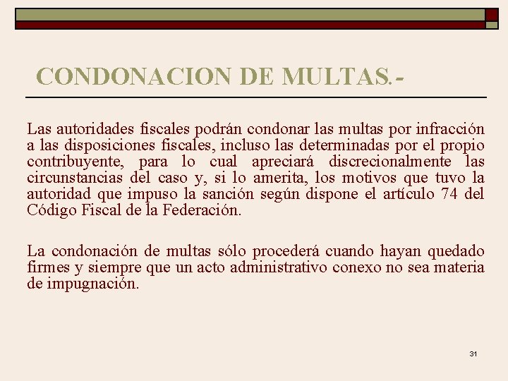 CONDONACION DE MULTAS. Las autoridades fiscales podrán condonar las multas por infracción a las
