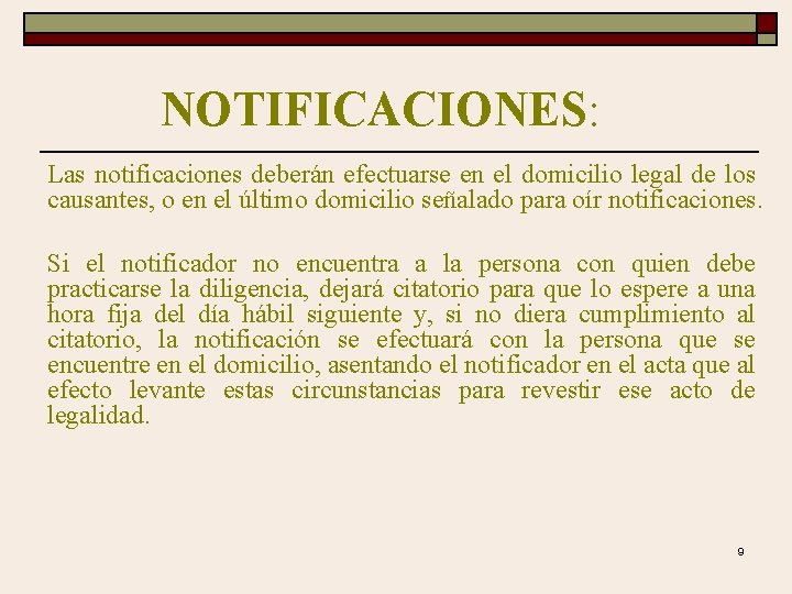 NOTIFICACIONES: Las notificaciones deberán efectuarse en el domicilio legal de los causantes, o en