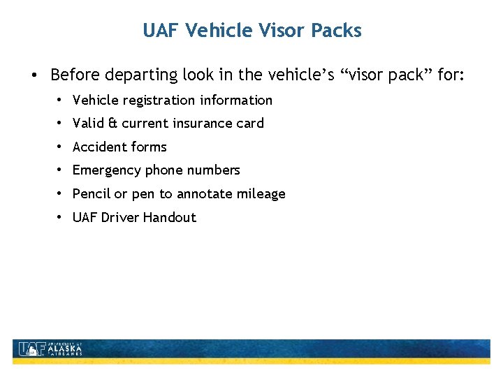 UAF Vehicle Visor Packs • Before departing look in the vehicle’s “visor pack” for: