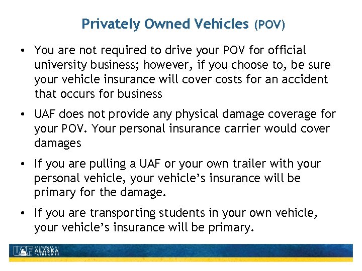 Privately Owned Vehicles (POV) • You are not required to drive your POV for