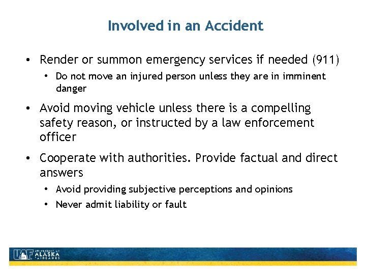 Involved in an Accident • Render or summon emergency services if needed (911) •