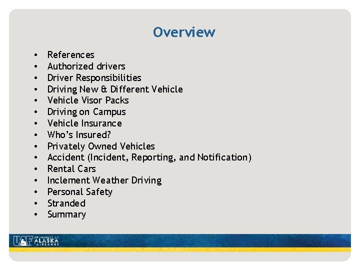Overview • • • • References Authorized drivers Driver Responsibilities Driving New & Different