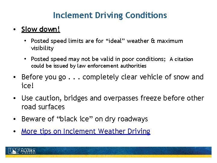 Inclement Driving Conditions • Slow down! • Posted speed limits are for “ideal” weather