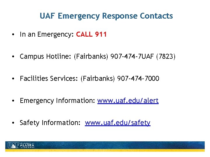 UAF Emergency Response Contacts • In an Emergency: CALL 911 • Campus Hotline: (Fairbanks)