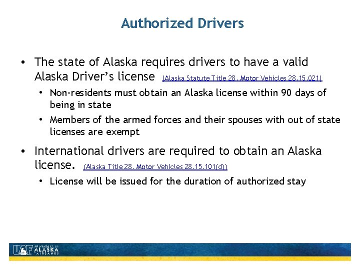 Authorized Drivers • The state of Alaska requires drivers to have a valid Alaska
