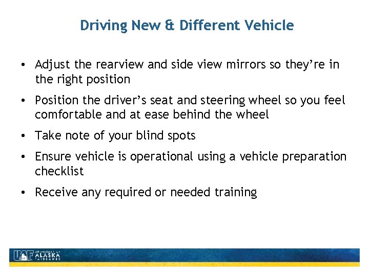 Driving New & Different Vehicle • Adjust the rearview and side view mirrors so