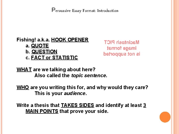 Persuasive Essay Format: Introduction Fishing! a. k. a. HOOK OPENER a. QUOTE b. QUESTION