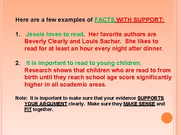 Here a few examples of FACTS WITH SUPPORT: 1. Jessie loves to read. Her