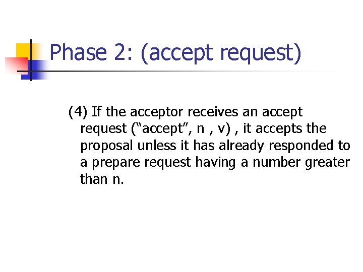 Phase 2: (accept request) (4) If the acceptor receives an accept request (“accept”, n