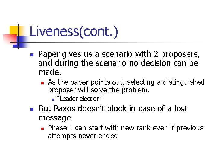 Liveness(cont. ) n Paper gives us a scenario with 2 proposers, and during the