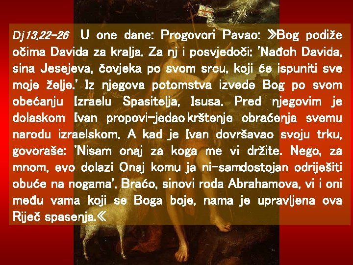 U one dane: Progovori Pavao: » Bog podiže očima Davida za kralja. Za nj