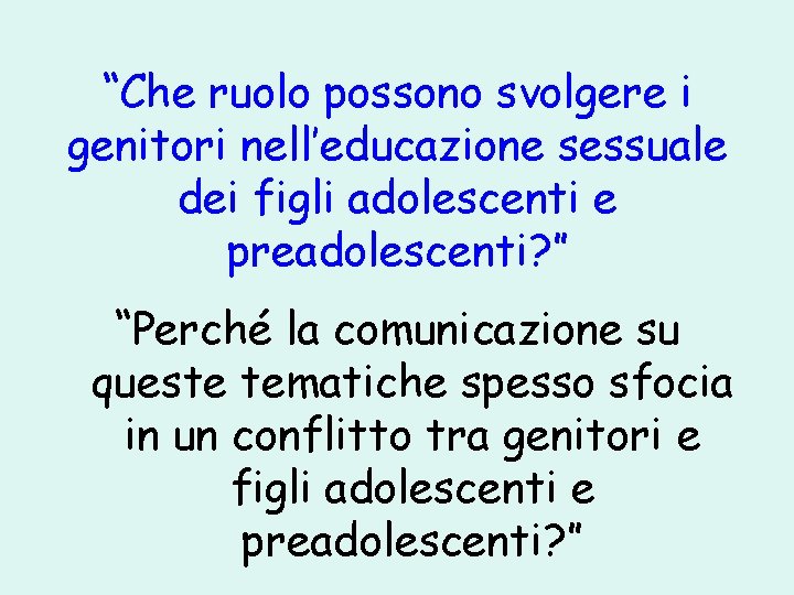 “Che ruolo possono svolgere i genitori nell’educazione sessuale dei figli adolescenti e preadolescenti? ”