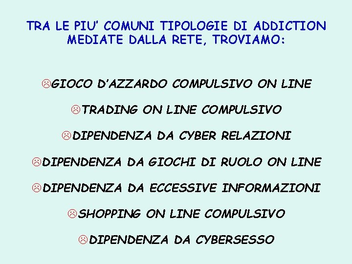 TRA LE PIU’ COMUNI TIPOLOGIE DI ADDICTION MEDIATE DALLA RETE, TROVIAMO: LGIOCO D’AZZARDO COMPULSIVO