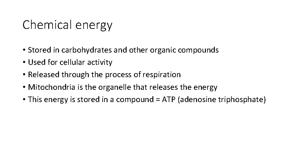 Chemical energy • Stored in carbohydrates and other organic compounds • Used for cellular