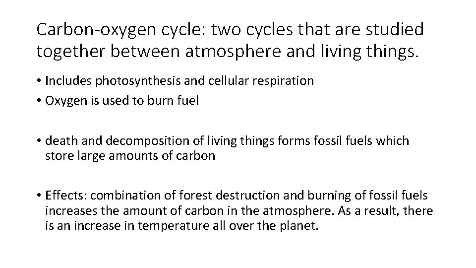 Carbon-oxygen cycle: two cycles that are studied together between atmosphere and living things. •