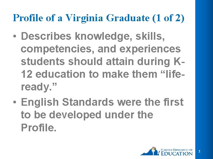 Profile of a Virginia Graduate (1 of 2) • Describes knowledge, skills, competencies, and