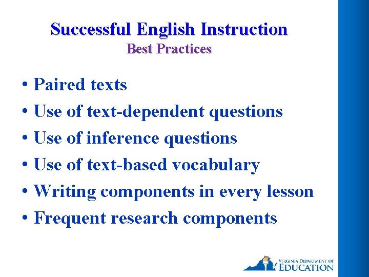 Successful English Instruction Best Practices • Paired texts • Use of text-dependent questions •